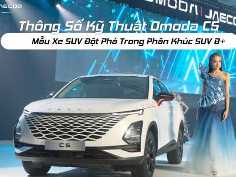 Thông số kỹ thuật xe Omoda C5